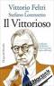 Feltri Vittorio_Il Vittorioso